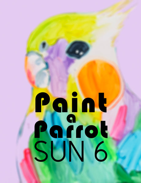 PAINT A PARROT Sun 6th July