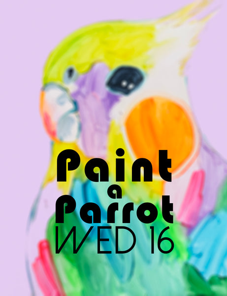 PAINT A PARROT Wed 16th July